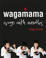 Wagamama: Ways With Noodles (Cookery) 185626646X Book Cover