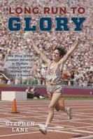 Long Run to Glory: The Story of the Greatest Marathon in Olympic History and the Women Who Made It Happen 1493073028 Book Cover