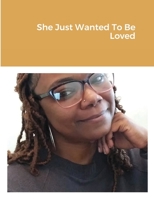 She Just Wanted To Be Loved 1667117440 Book Cover