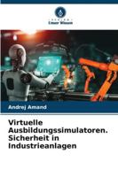 Virtuelle Ausbildungssimulatoren. Sicherheit in Industrieanlagen (German Edition) 6208800099 Book Cover