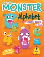 Monster Alphabet Coloring Book for Kids: 50 Cute Monster Letters A-Z and Numbers 0-9 Coloring and Activity Pages for Kids - 108 Pages 8.5x11 (Coloring B093RLBTM2 Book Cover