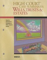 High Court Case Summaries on Wills, Trusts, and Estates (Keyed to Dukeminier, 8th) 0314266240 Book Cover