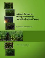National Summit on Strategies to Manage Herbicide-Resistant Weeds: Proceedings of a Workshop 0309265568 Book Cover