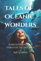 Tales of Oceanic Wonders: A Preteen's Journey Through the Deep Blue (Wondrous World: Journeys of the Young Mind) B0CJT22MY6 Book Cover
