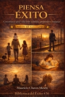 PIENSA ÉXITO: Construye una vida con sentido, propósito y balance: Edición 15 aniversario (Spanish Edition) B0GJD48WB2 Book Cover