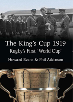 The King's Cup 1919: Rugby's First 'World Cup' 1902719441 Book Cover