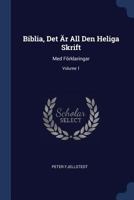 Biblia, Det �r All Den Heliga Skrift: Med F�rklaringar; Volume 1 1377148068 Book Cover