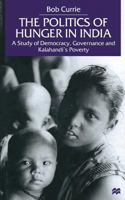 The Politics of Hunger in India: A Study of Democracy, Governance and Kalahandi's Poverty 1349408301 Book Cover