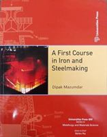 A First Course in Iron and Steelmaking 817371939X Book Cover