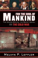 For the Soul of Mankind: The United States, the Soviet Union, and the Cold War 0374531420 Book Cover