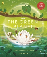 The Green Planet: For young wildlife-lovers inspired by David Attenborough's series 1405946660 Book Cover