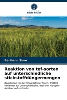 Reaktion von tef-sorten auf unterschiedliche stickstoffdüngermengen: Reaktionen von tef [eragrostis tef (zucc.) trotter] varianten auf ... auf vertisolen 6203250147 Book Cover