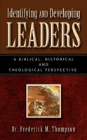 Identifying and Developing Leaders: A Biblical, Historical and Theological Perspective 1602665052 Book Cover