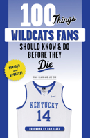 100 Things Wildcats Fans Should Know  Do Before They Die 1600787304 Book Cover