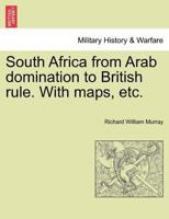 South Africa: From Arab Domination To British Rule 1241425957 Book Cover