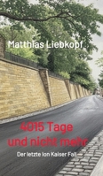 4015 Tage und nicht mehr: Der letzte Ion Kaiser Fall (German Edition) 3384804597 Book Cover