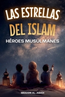 Las Estrellas del Islam - Cómo héroes musulmanes cambiaron el mundo: Una breve historia del Islam para niños (libros islamicos) (Libros Islámicos - Islam Way) (Spanish Edition) 3989293648 Book Cover
