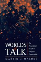 Worlds of Talk: The Presentation of Self in Everyday Conversation 0745614337 Book Cover