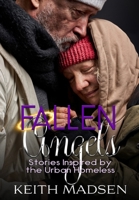 Fallen Angels: Stories Inspired by the Urban Homeless 1965142486 Book Cover