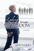 Looking Through My Window: (A Memoir) 1491043148 Book Cover