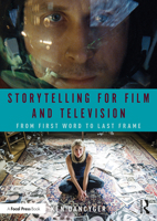 Storytelling for Film and Television: From First Word to Last Frame 0815371799 Book Cover