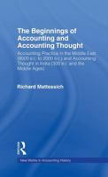 The Beginnings of Accounting and Accounting Thought: Accounting Practice in the Middle East (8000 B.C to 2000 B.C.) and Accounting Thought in India (300 ... Ages) (New Works in Accounting History) 0815334451 Book Cover