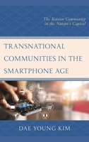 Transnational Communities in the Smartphone Age: The Korean Community in the Nation's Capital 1498541755 Book Cover