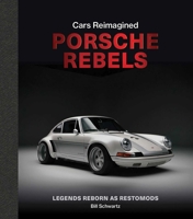 Porsche Rebels: Legends Reborn as Restomods (Cars Reimagined) 178884372X Book Cover