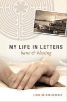My Life in Letters: Bane & Blessing 1598865692 Book Cover