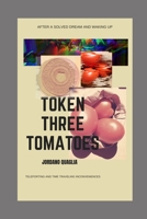 Token Three Tomatoes: Teleporting and Time Travelling Inconveniences B09DN166M5 Book Cover