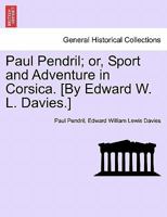 Paul Pendril: Or, Sport and Adventure in Corsica 1241189242 Book Cover