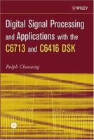 Digital Signal Processing and Applications with the C6713 and C6416 DSK (Topics in Digital Signal Processing) 0471690074 Book Cover