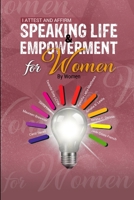 I Attest and Affirm: Speaking Life & Empowerment for Women by Women 1943616221 Book Cover