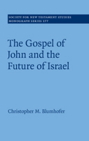 The Gospel of John and the Future of Israel 1108737439 Book Cover