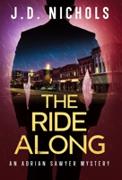 The Ride Along: An Adrian Sawyer Mystery (The Detective Adrian Sawyer Mysteries) B0G318WXFG Book Cover
