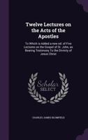Twelve Lectures On The Acts Of The Apostles 1014481902 Book Cover
