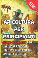 APICOLTURA PER PRINCIPIANTI: UNA GUIDA COMPLETA (Italian Edition) B0DY5ZZJF9 Book Cover