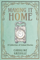 Making it Home: A Collection of Linked Tales. Large Print Edition. 1739383354 Book Cover