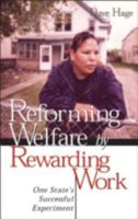 Reforming Welfare by Rewarding Work: One State's Successful Experiment 0816640947 Book Cover