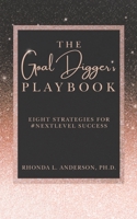 THE GOAL DIGGER'S PLAYBOOK: EIGHT STRATEGIES FOR #NEXTLEVEL SUCCESS B093K5J25Z Book Cover