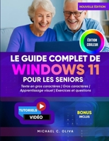 LE GUIDE COMPLET DE WINDOWS 11 POUR LES SENIORS: Le manuel d'utilisation ultime pour débutants pour naviguer sur votre PC en toute confiance : texte ... pour un apprentissage facile (French Edition) B0FMP7YKN5 Book Cover
