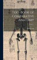 Text-Book of Comparative Anatomy; Volume 1 1021660965 Book Cover