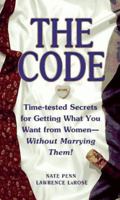 The CODE: Time Tested Secrets for Getting What You Want from Women- Without Marrying Them! 0684842254 Book Cover