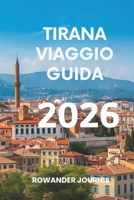 TIRANA VIAGGIO GUIDA 2026: Preparatevi a esplorare le gemme nascoste dei Balcani (Italian Edition) B0GC52NZ6C Book Cover