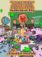 The Amazing Magnificent Stupendous Incredible Outstanding Unbeatable Exceptional (and Humble) Rubberband Boy 0985548304 Book Cover