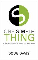 One Simple Thing: A Daily Exercise of Hope for Marriages 1512798134 Book Cover