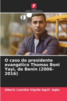O caso do presidente evangélico Thomas Boni Yayi, de Benin (2006-2016) 6205897121 Book Cover