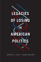 Legacies of Losing in American Politics 022651532X Book Cover