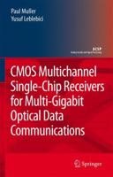 CMOS Multichannel Single-Chip Receivers for Multi-Gigabit Optical Data Communications (Analog Circuits and Signal Processing) 9048174732 Book Cover