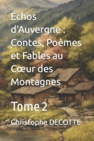 Échos d'Auvergne : Contes, Poèmes et Fables au Cœur des Montagnes: Tome 2 (French Edition) B0CQVG2KTX Book Cover